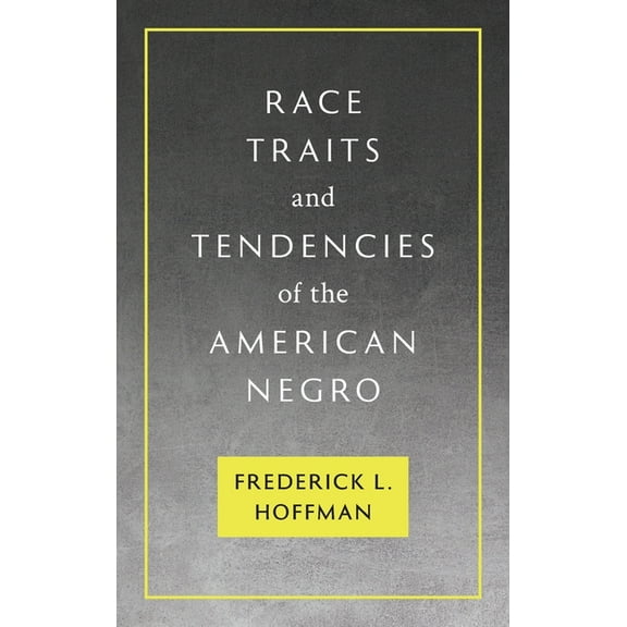 Race Traits and Tendencies of the American Negro [1896] (Hardcover)