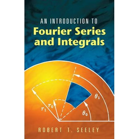 Beginning Math Series - Dover Books on Mathematics: An Introduction to Fourier Series and Integrals (Paperback)
