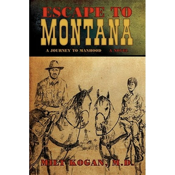 Escape to Montana ( a Journey to Manhood)