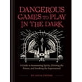 thumbnail image 1 of Pre-Owned Dangerous Games to Play in the Dark: (Adult Night Games, Midnight Games, Sleepover Activities, Magic & Illusions Books) (Hardcover) 1452179794 9781452179797, 1 of 1