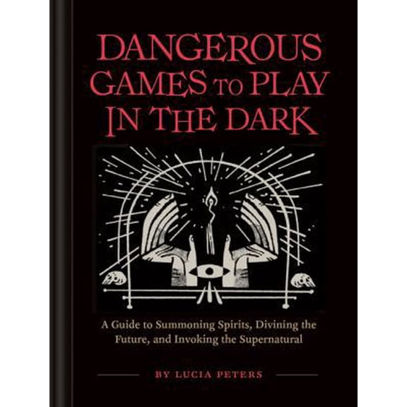 Pre-Owned Dangerous Games to Play in the Dark: (Adult Night Games, Midnight Games, Sleepover Activities, Magic & Illusions Books) (Hardcover) 1452179794 9781452179797