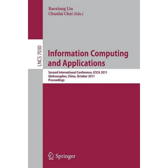 Information Computing and Applications: Second International Conference, Icica 2011, Qinhuangdao, China, October 28-31, , (Paperback)