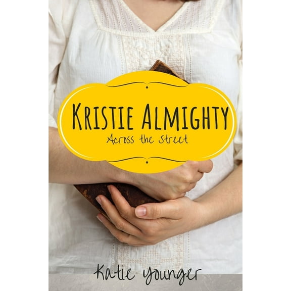 Kristie Almighty: Across the Street (Paperback)