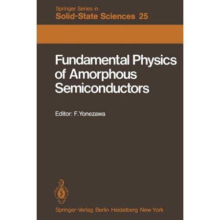 Springer Solid-State Sciences Fundamental Physics of Amorphous Semiconductors: Proceedings of the Kyoto Summer Institute Kyoto Japan September 8--11 Book 25 (Paperback)
