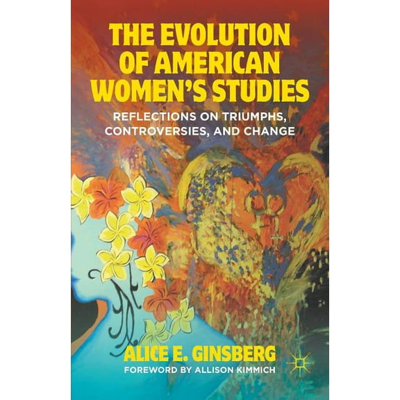 The Evolution of American Women's Studies: Reflections on Triumphs, Controversies, and Change, (Paperback)