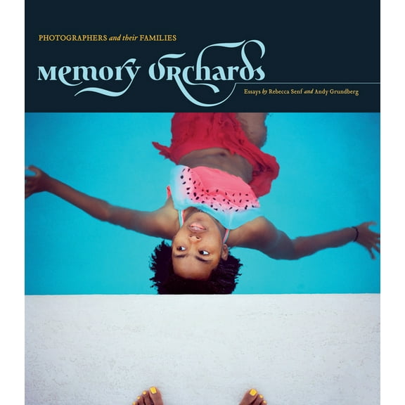 Memory Orchards: Photographers and Their Families, (Hardcover)