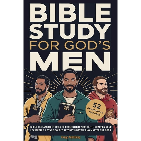 Bible Study For God's Men: 33 Old Testament Stories To Strengthen Your Faith, Sharpen Your Leadership & Stand Boldly in , (Paperback)
