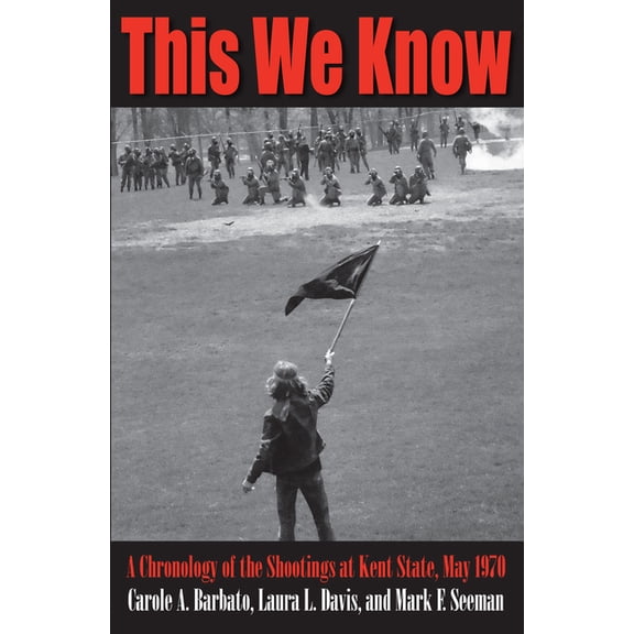 This We Know: A Chronology of the Shootings at Kent State, May 1970, (Paperback)