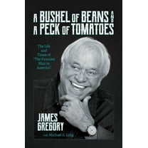 A Bushel of Beans and a Peck of Tomatoes: The Life and Times of the Funniest Man in America, (Hardcover)