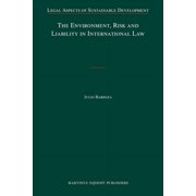 The Environment, Risk and Liability in International Law, (Hardcover)