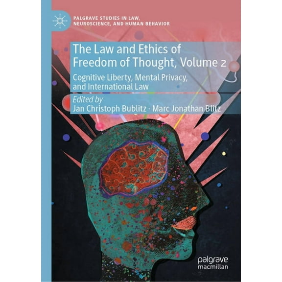 Palgrave Studies in Law, Neuroscience, a The Law and Ethics of Freedom of Thought, Volume 2: Cognitive Liberty, Mental Privacy, and International Law, (Hardcover)