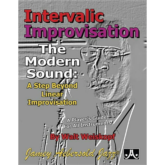 Player's Guide for All Instruments: Intervallic Improvisation: The Modern Sound -- A Step Beyond Linear Improvisation (Paperback)