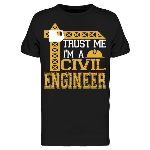Trust Me I'm A Civil Engineer Tee Men's -Image by Shutterstock