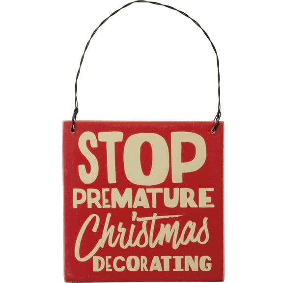 Questionable's ''Stop Premature Christmas Decorating'' Wood Sign Ornament