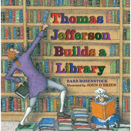 Thomas Jefferson Builds a Library (Thomas Jefferson Best President)