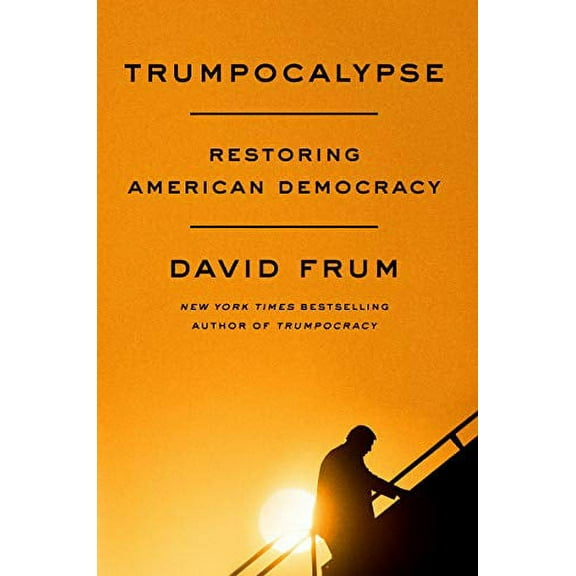 Trumpocalypse: Restoring American Democracy (Hardcover)