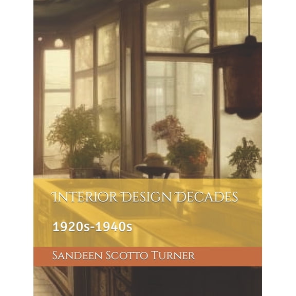 Interior Design Decades Interior Design Decades: 1920s-1940s, Book 1, (Paperback)