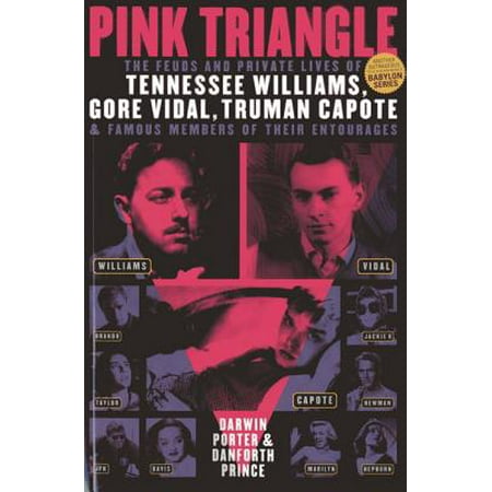 Pink Triangle : The Feuds and Private Lives of Tennessee Williams, Gore Vidal, Truman Capote, and Members of Their (The Best Man Vidal)