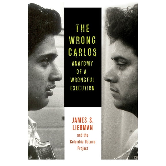 The Wrong Carlos: Anatomy of a Wrongful Execution, (Paperback)