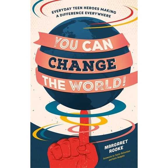 You Can Change the World!: Everyday Teen Heroes Making a Difference Everywhere, (Paperback)