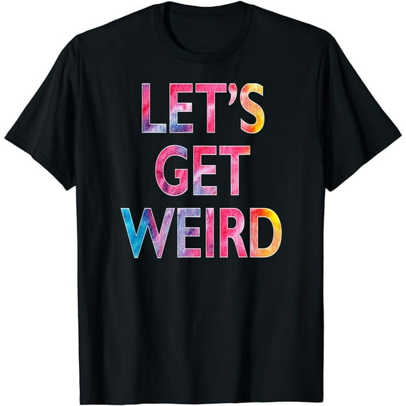 Let's Get Weird Casual Short Sleeve Cotton T-Shirt