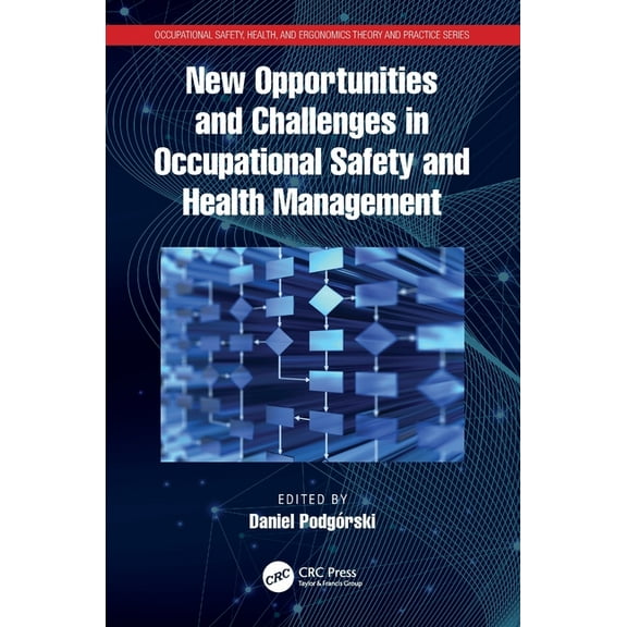 Occupational Safety, Health, and Ergonom New Opportunities and Challenges in Occupational Safety and Health Management, (Paperback)