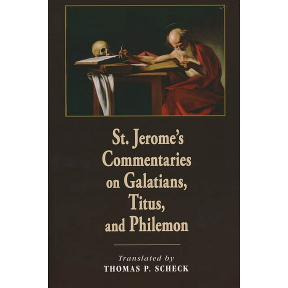 St. Jerome's Commentaries on Galatians, Titus, and Philemon, (Paperback)