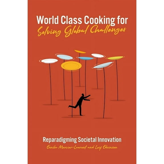 World Class Cooking for Solving Global Challenges: Reparadigming Societal Innovation, (Hardcover)