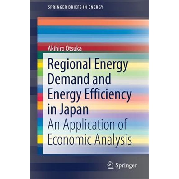 Pre-Owned Springerbriefs in Energy: Regional Energy Demand and Energy Efficiency in Japan: An Application of Economic Analysis (Paperback)