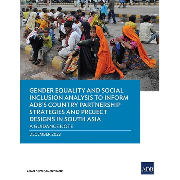 Gender Equality and Social Inclusion Analysis to Inform Adb's Country Partnership Strategies and Project Designs in Sout, (Paperback)