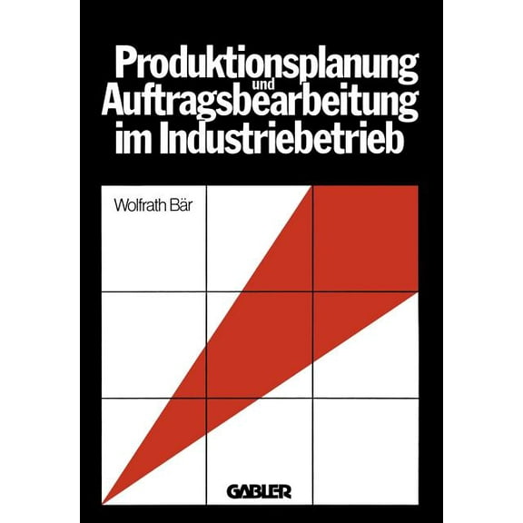 Produktionsplanung Und Auftragsbearbeitung Im Industriebetrieb, (Paperback)