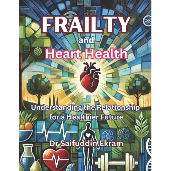 Frailty Uncovered Frailty and Heart Health, Book 2, (Paperback)