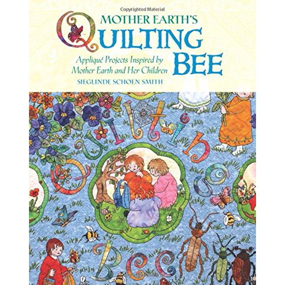 Mother Earth's Quilting Bee: Applique Projects Inspired by Mother Earth and Her Children