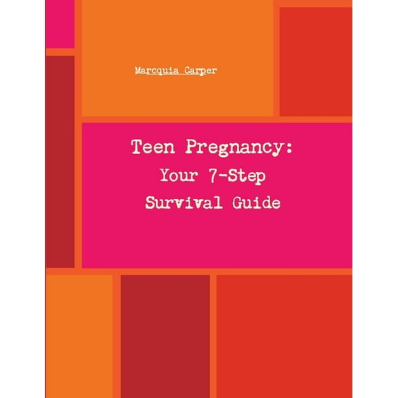 Your 7-Step Survival Guide to Teen Pregnancy, (Paperback)