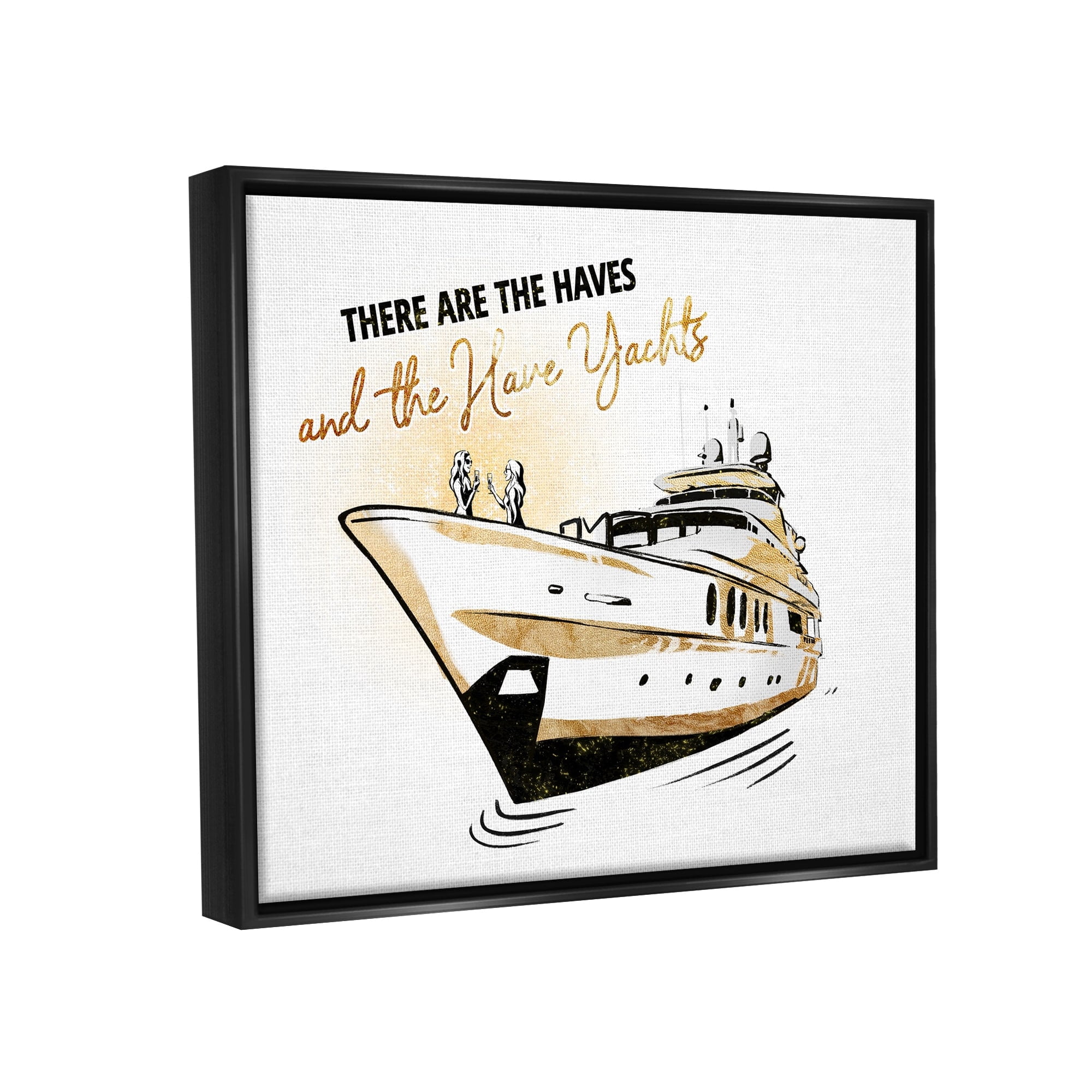 Stupell Industries Haves and Have Yachts Trendy Luxury Glam Phrase Graphic Art Luster Gray Floating Framed Canvas Print Wall Art, Design by Ziwei Li