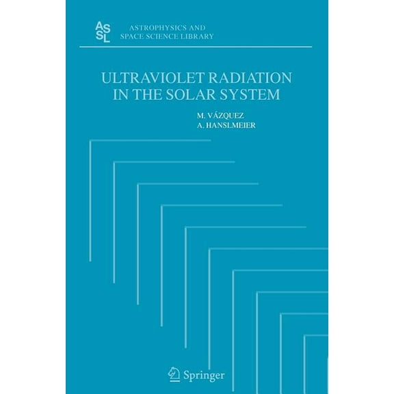 Astrophysics and Space Science Library Ultraviolet Radiation in the Solar System, Book 331, (Paperback)