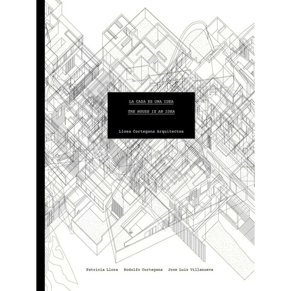 Llosa Cortegana Architects: The House Is an Idea, (Paperback)