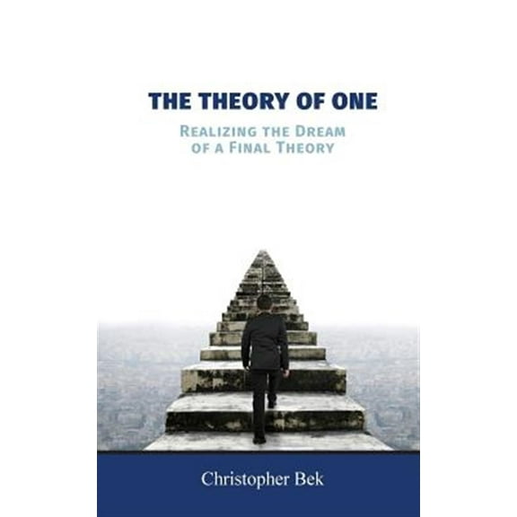 The Theory of One: Realizing the Dream of a Final Theory