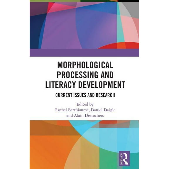 Routledge Research in Literacy Morphological Processing and Literacy Development: Current Issues and Research, (Hardcover)