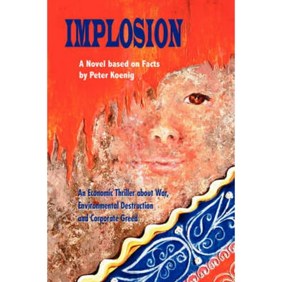 Implosion: An Economic Thriller about War, Environmental Destruction and Corporate Greed (Hardcover)