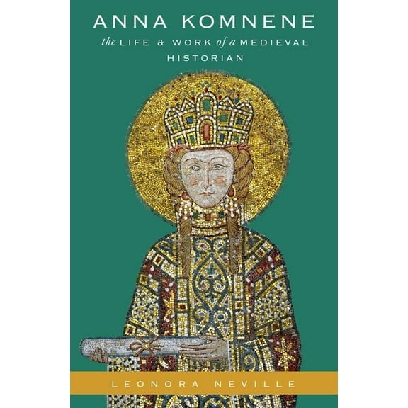 Onassis Hellenic Culture Anna Komnene: The Life and Work of a Medieval Historian, (Hardcover)