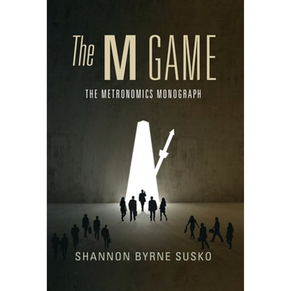 Pre-Owned The M Game: The Metronomics Monograph (Hardcover) 1544543190 9781544543192