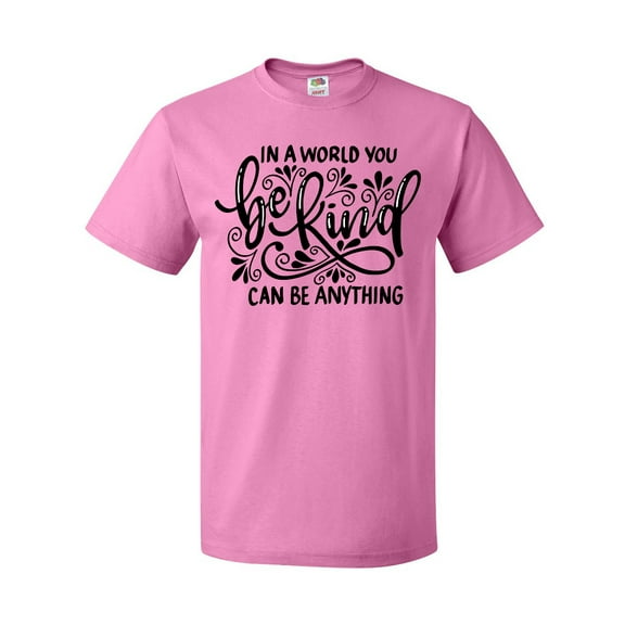 Inktastic Inspirational Quote In a World You Can be Anything be Kind T-Shirt