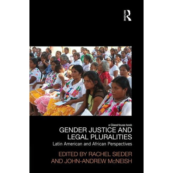 Law, Development and Globalization Gender Justice and Legal Pluralities: Latin American and African Perspectives, (Paperback)