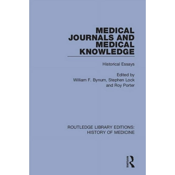 Routledge Library Editions: History of M Medical Journals and Medical Knowledge: Historical Essays, Book 1, (Paperback)