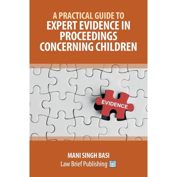 A Practical Guide to Expert Evidence in Proceedings Concerning Children, (Paperback)