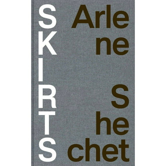 Arlene Shechet: Skirts, (Hardcover)