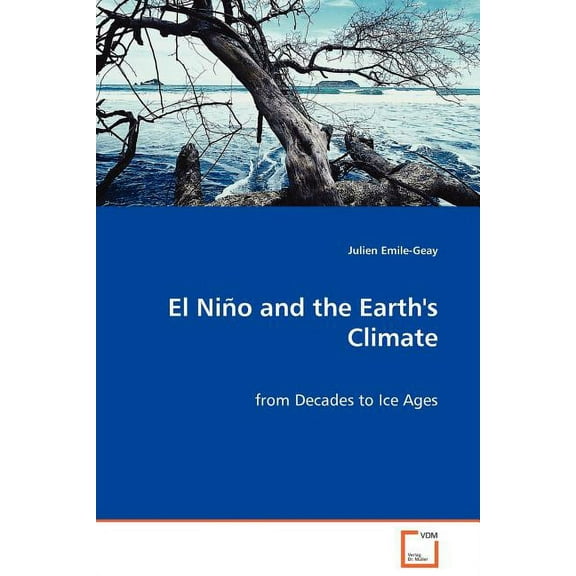 El Niño and the Earth's Climate - from Decades to Ice Ages, (Paperback)