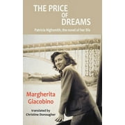 Price of Dreams : Patricia Highsmith, the Novel of Her Life