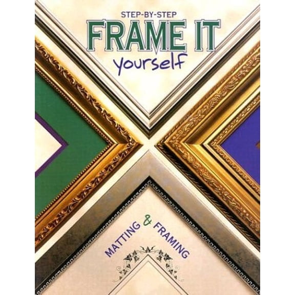 Pre-Owned Frame It Yourself : Matting & Framing Step-By-Step (Paperback) 0865734194 9780865734197